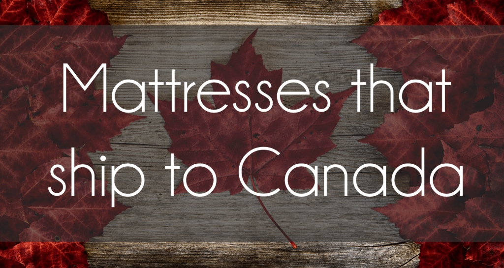 Full list of US mattresses that can ship to Canada