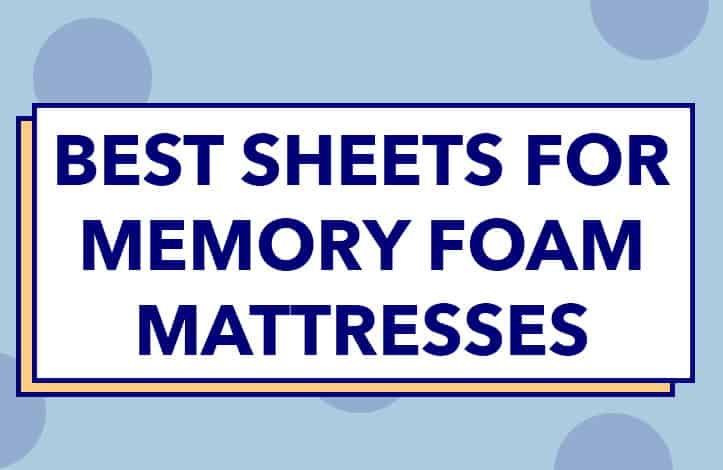 What Are the Best Sheets for Memory Foam Mattresses?
