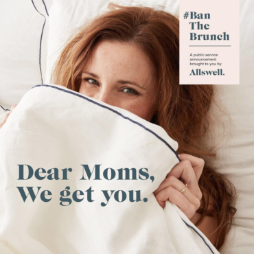 Allswell Launches Unique #BanTheBrunch Campaign For Mother’s Day