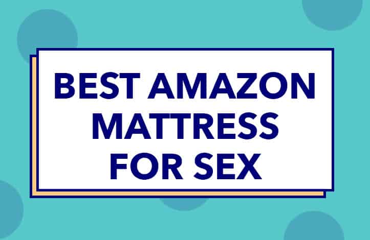 Best Mattress for Sex