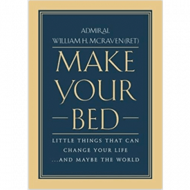 Make Your Bed: Little Things That Can Change Your Life...And Maybe the World