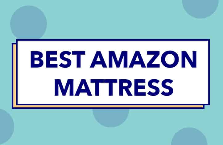 Best Amazon Mattresses 2023