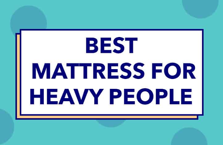 Best Mattress For Heavy People